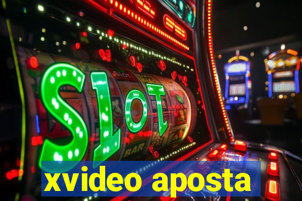 xvideo aposta